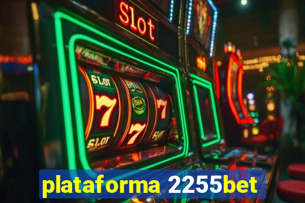 plataforma 2255bet